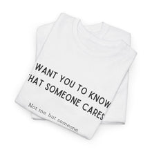 Load image into Gallery viewer, Unisex T Shirt Printed Someone Cares