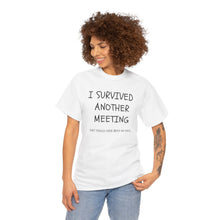 Load image into Gallery viewer, T Shirt Printed I Survived The Last Meeting
