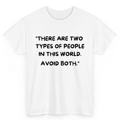 T Shirt Printed There Are Two Types Of People In This World Avoid Both