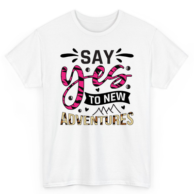 T Shirt Printed Say Yes To New Adventures