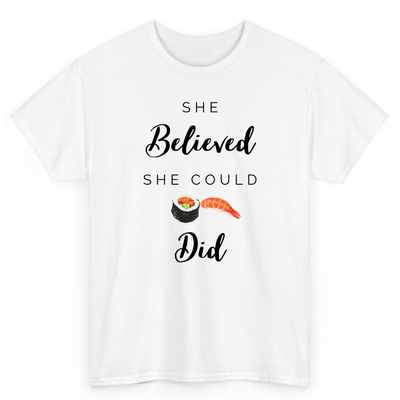 T Shirt Printed She Believed She Could SUSHI Did