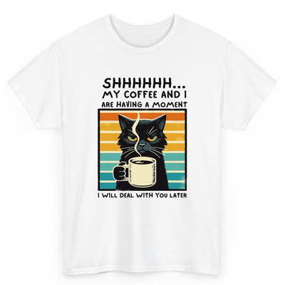 T Shirt Printed My Coffee And I Are Having A Moment