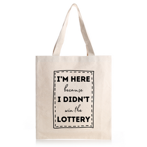 I'm Here Because Tote Bag