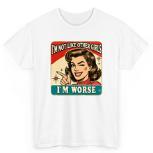 Load image into Gallery viewer, T Shirt Printed Im Not Like Other Girls Im Worse
