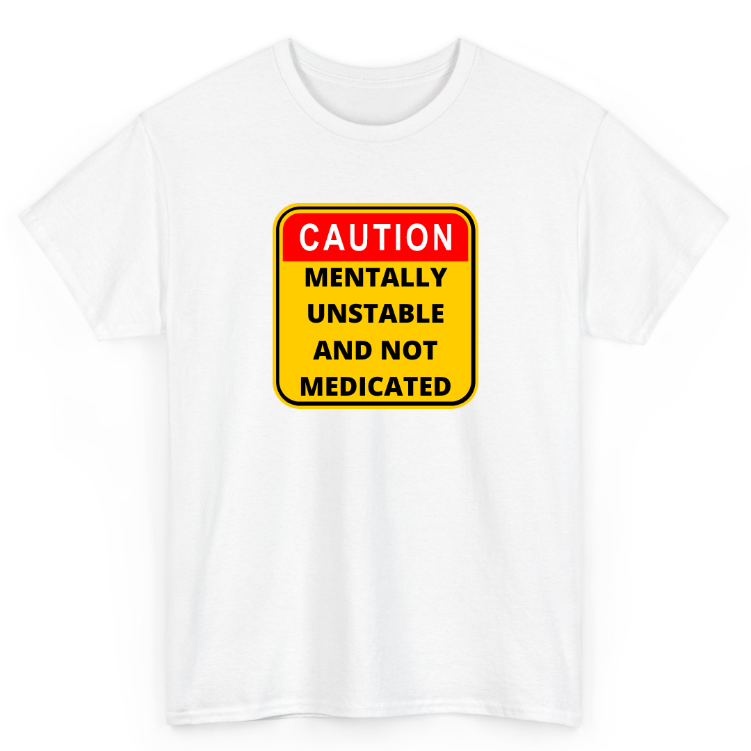 White T Shirt Printed Caution Mentally Unstable