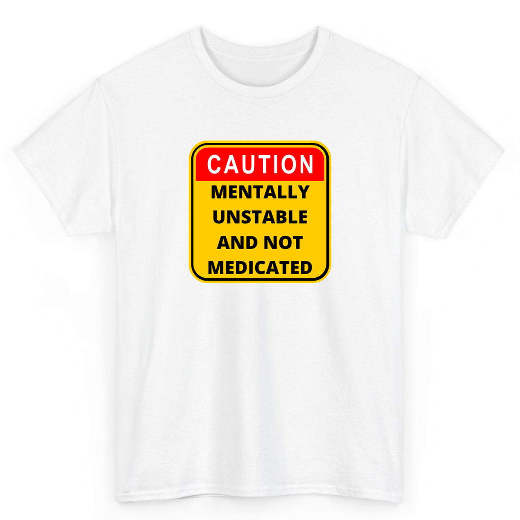 White T Shirt Printed Caution Mentally Unstable