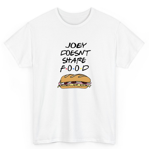 White T Shirt Printed Joey Doesnt Share Food