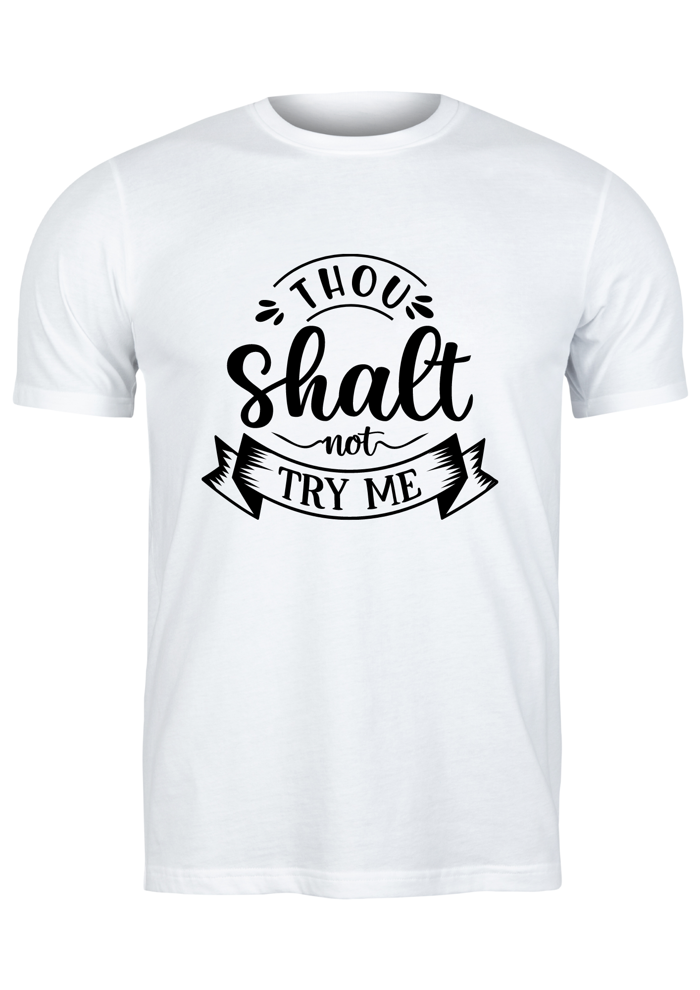 Unisex T Shirt Printed Thou Shalt Not Try Me