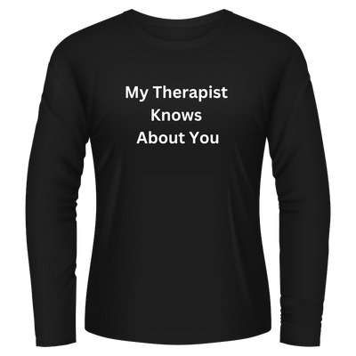 Black Tshirt Long Sleeves Printed My Therapist Knows about You