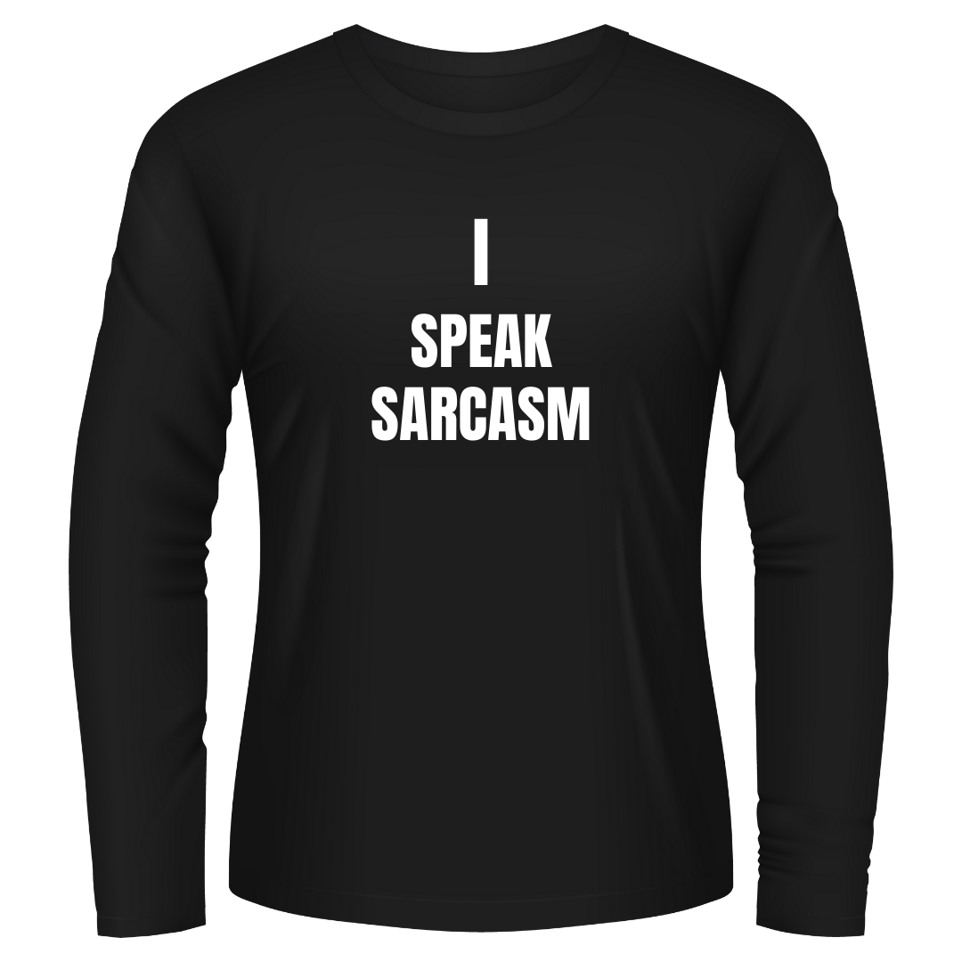 Black Tshirt Long Sleeves Printed I Speak Sarcasm