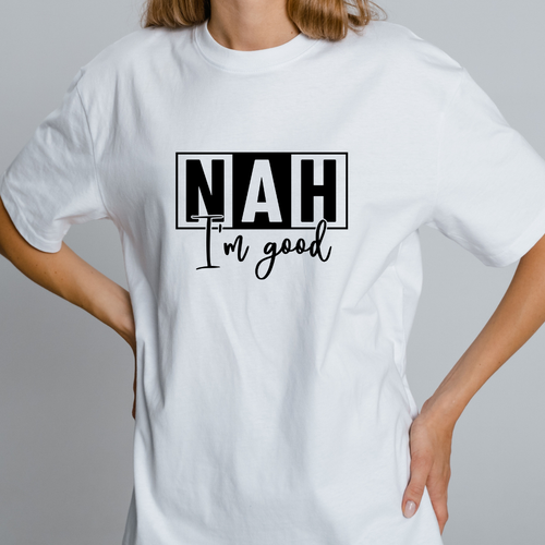 OVERSIZE White Half Sleeves Tshirt Printed Nah Im Good