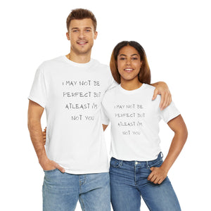 T Shirt Printed I May Not Be Perfect