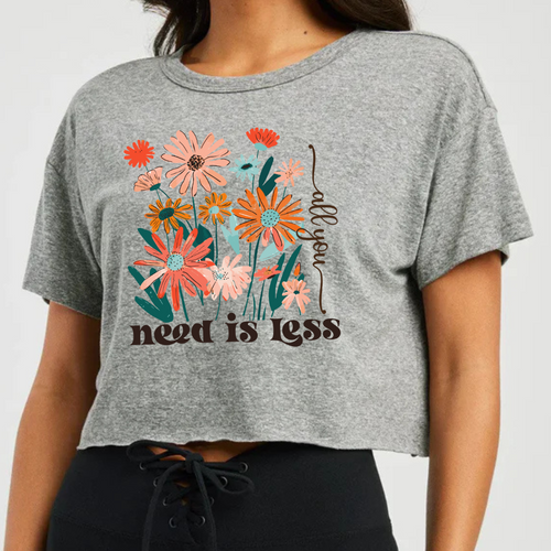 Cropped Heather Grey T Shirt Printed All You Need Is Less