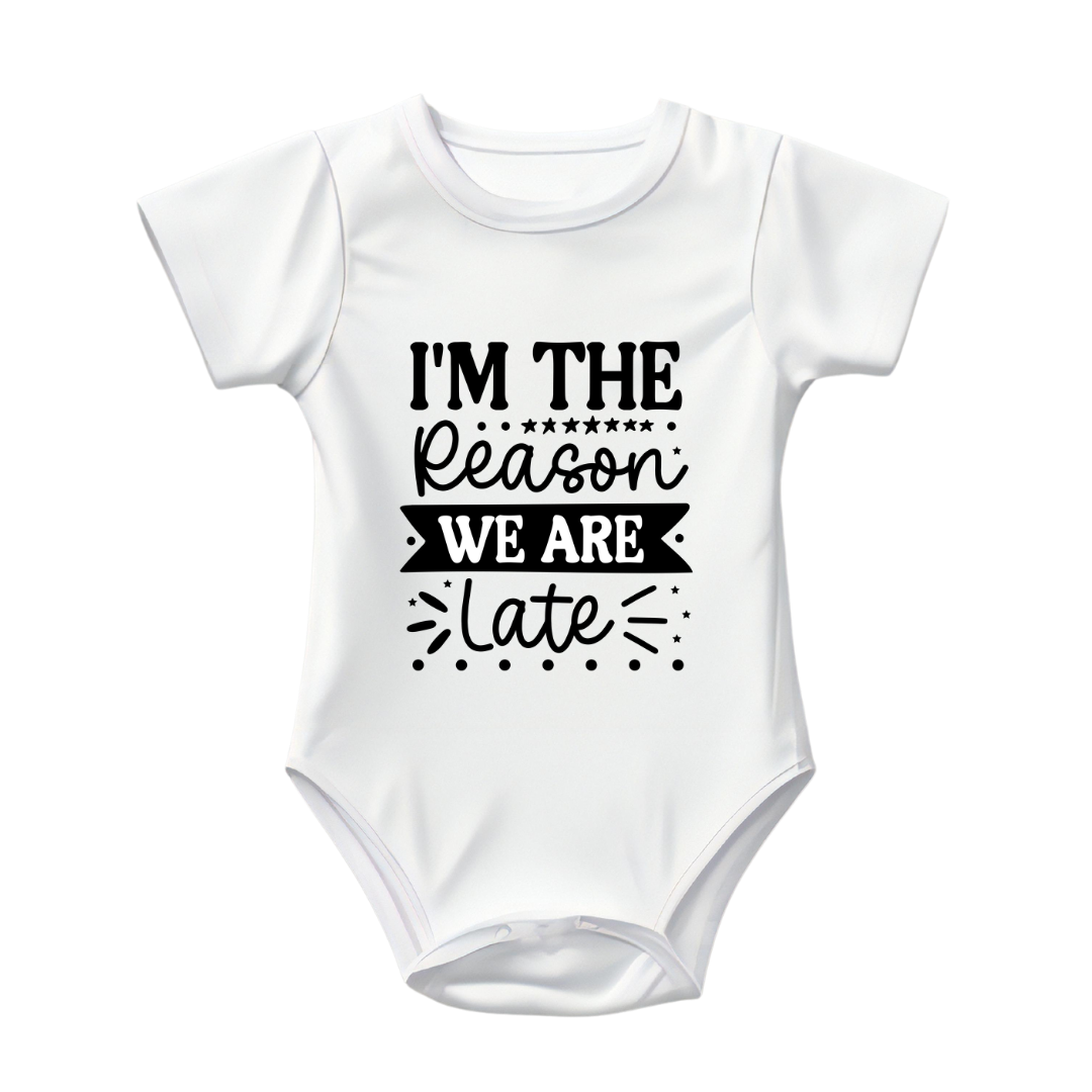 Baby Bodysuit Onesie Printed I Am The Reason Why We Are Late