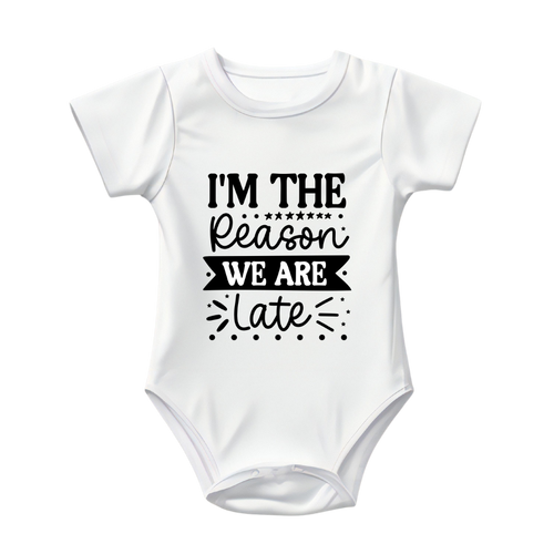 Baby Bodysuit Onesie Printed I Am The Reason Why We Are Late