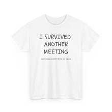 Load image into Gallery viewer, T Shirt Printed I Survived The Last Meeting
