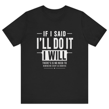 Load image into Gallery viewer, Black Half Sleeves T Shirt Printed If i Said I`ll Do It I Will
