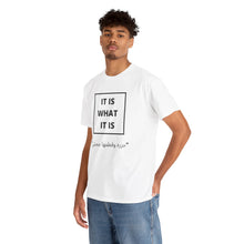 Load image into Gallery viewer, Unisex T Shirt Printed It Is What It Is
