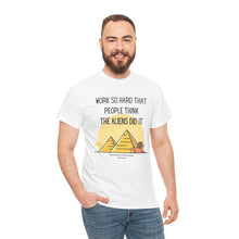 Load image into Gallery viewer, Unisex T Shirt Printed Work So Hard That People Think The Aliens Did It
