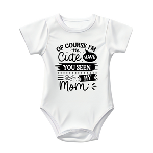 Baby Bodysuit Onesie Printed Of course Im Cute