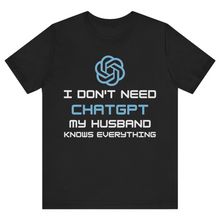 Load image into Gallery viewer, Black Half Sleeves T Shirt Printed I Dont Need Chatgpt My Husband Knows Everything

