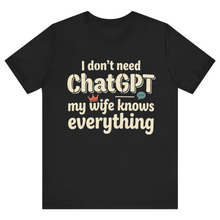 Load image into Gallery viewer, Black Half Sleeves T Shirt Printed I Dont Need Chatgpt My Wife Knows Everything
