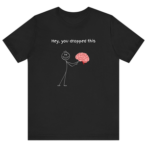 Black Half Sleeves T Shirt Hey You Dropped This