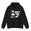 Black Hoodie Printed Dont Duck With Me