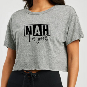 Cropped Heather Grey T Shirt Printed Nah Im Good