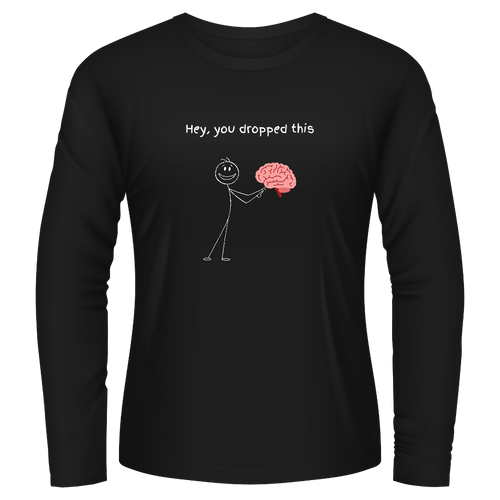 Black Tshirt Long Sleeves Printed Hey You Dropped This