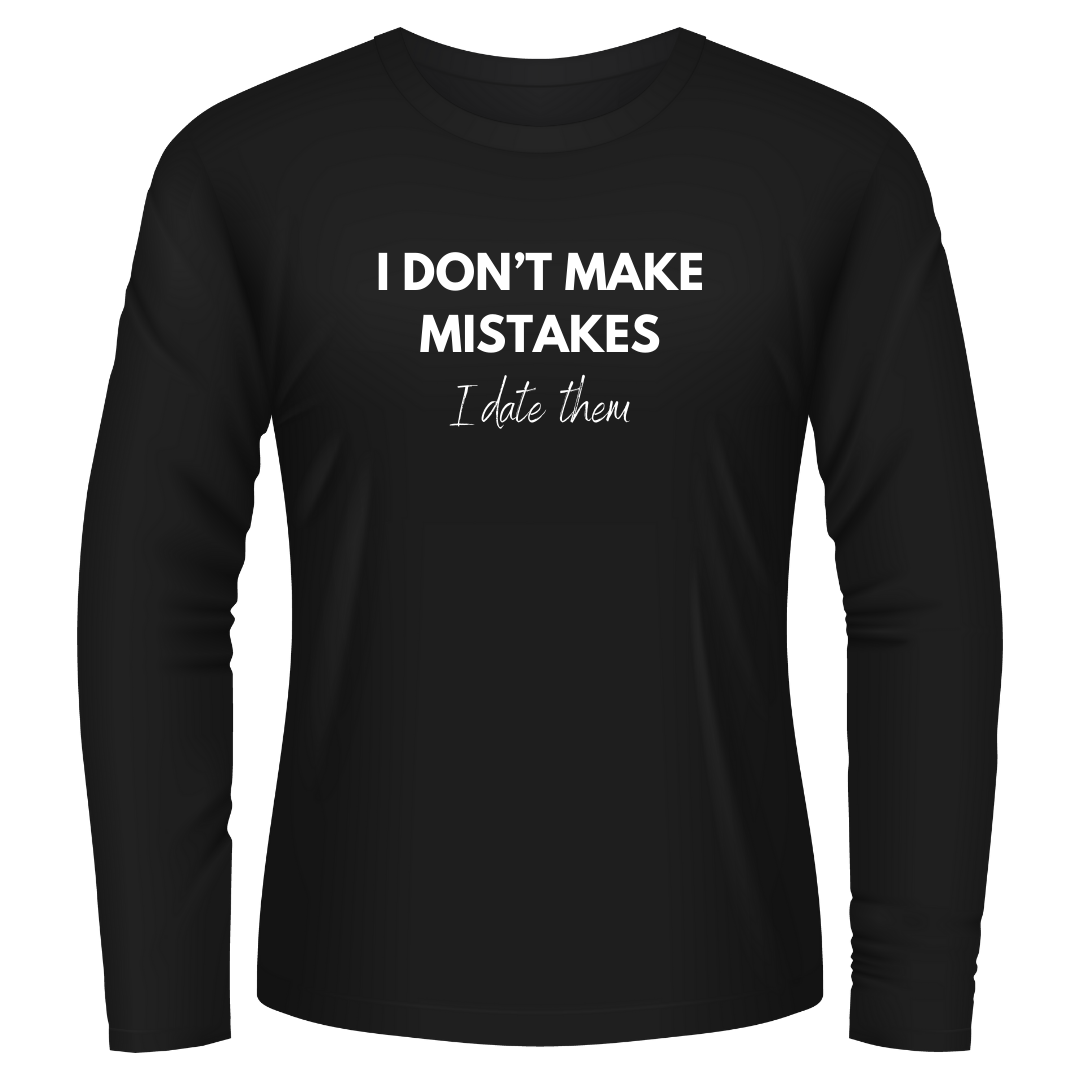 Black Tshirt Long Sleeves Printed I Dont Make Mistakes I Date Them