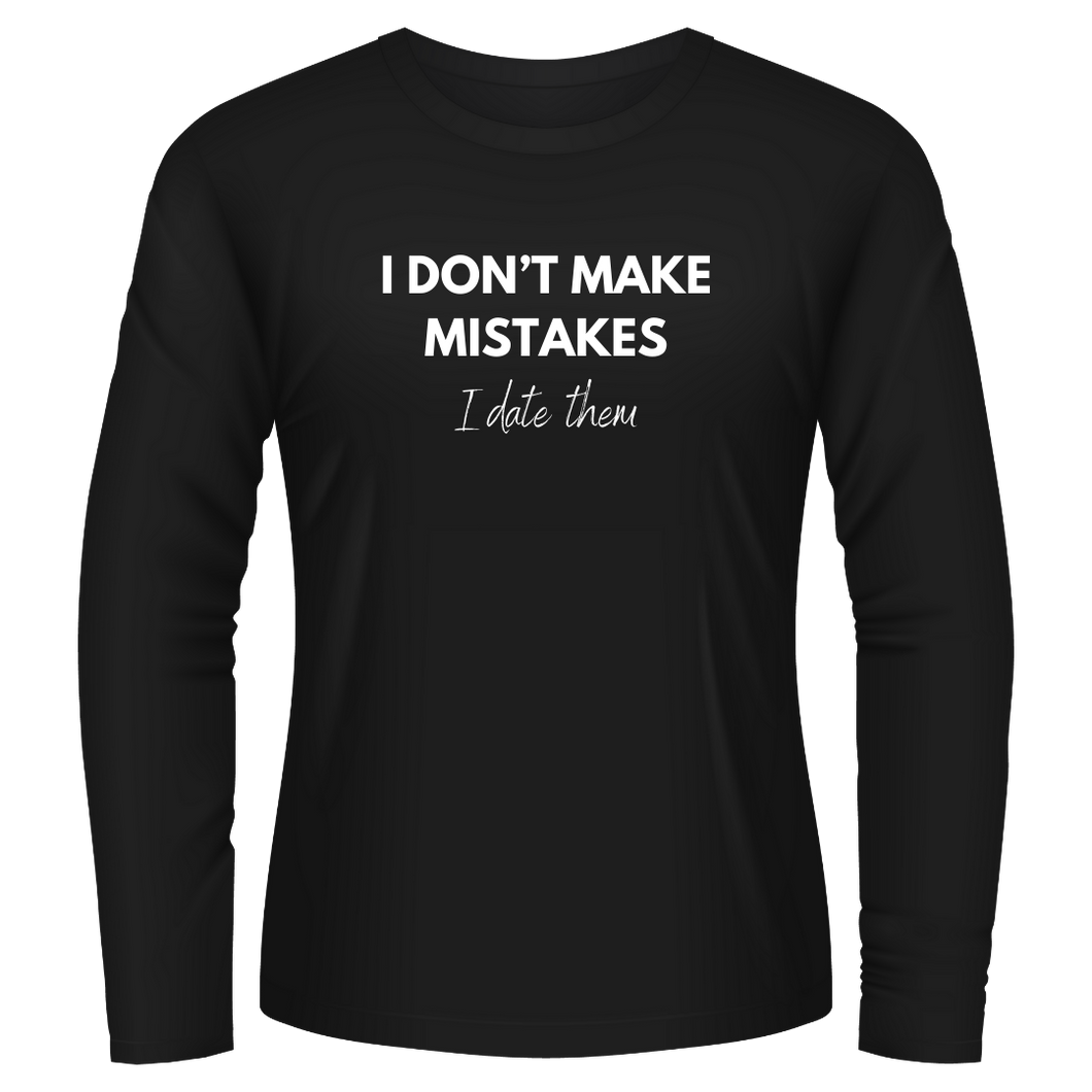 Black Tshirt Long Sleeves Printed I Dont Make Mistakes I Date Them