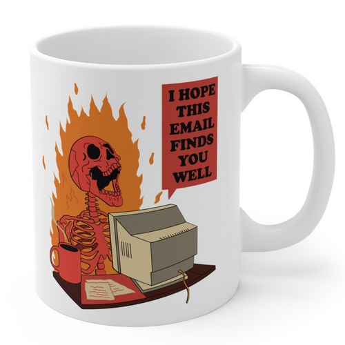 Coffee Mug Printed I Hope This Email Finds You Well