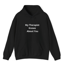 Load image into Gallery viewer, Black Hoodie Printed My Therapist Knows About You
