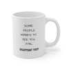 Some People Wants To See You Fail, Disappoint Them Mug