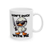 Coffee Mug Printed Dont Duck With Me Two