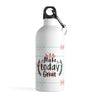 Make Today Great Printed Bottle