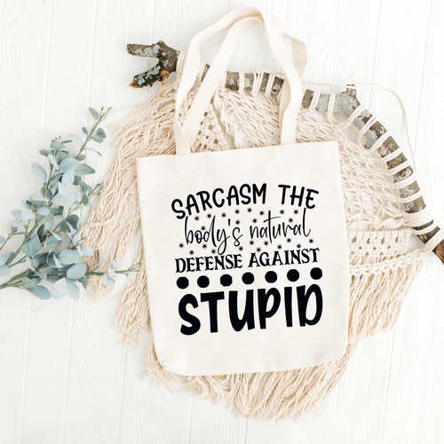 Sarcasm The Body's Natural Defence Against Stupid Tote Bag