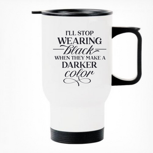 Ill Stop Wearing Black Printed Travel Mug