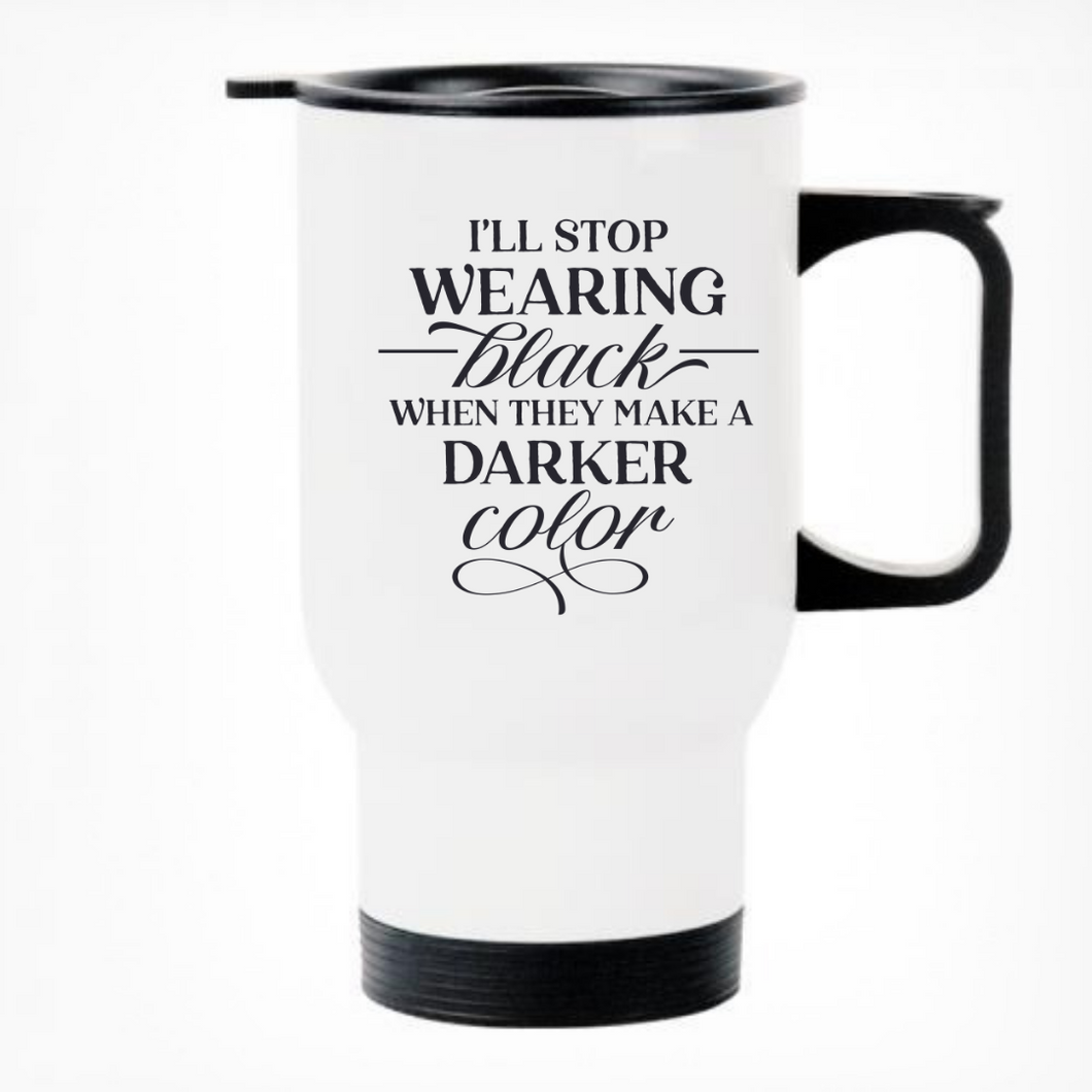 Ill Stop Wearing Black Printed Travel Mug