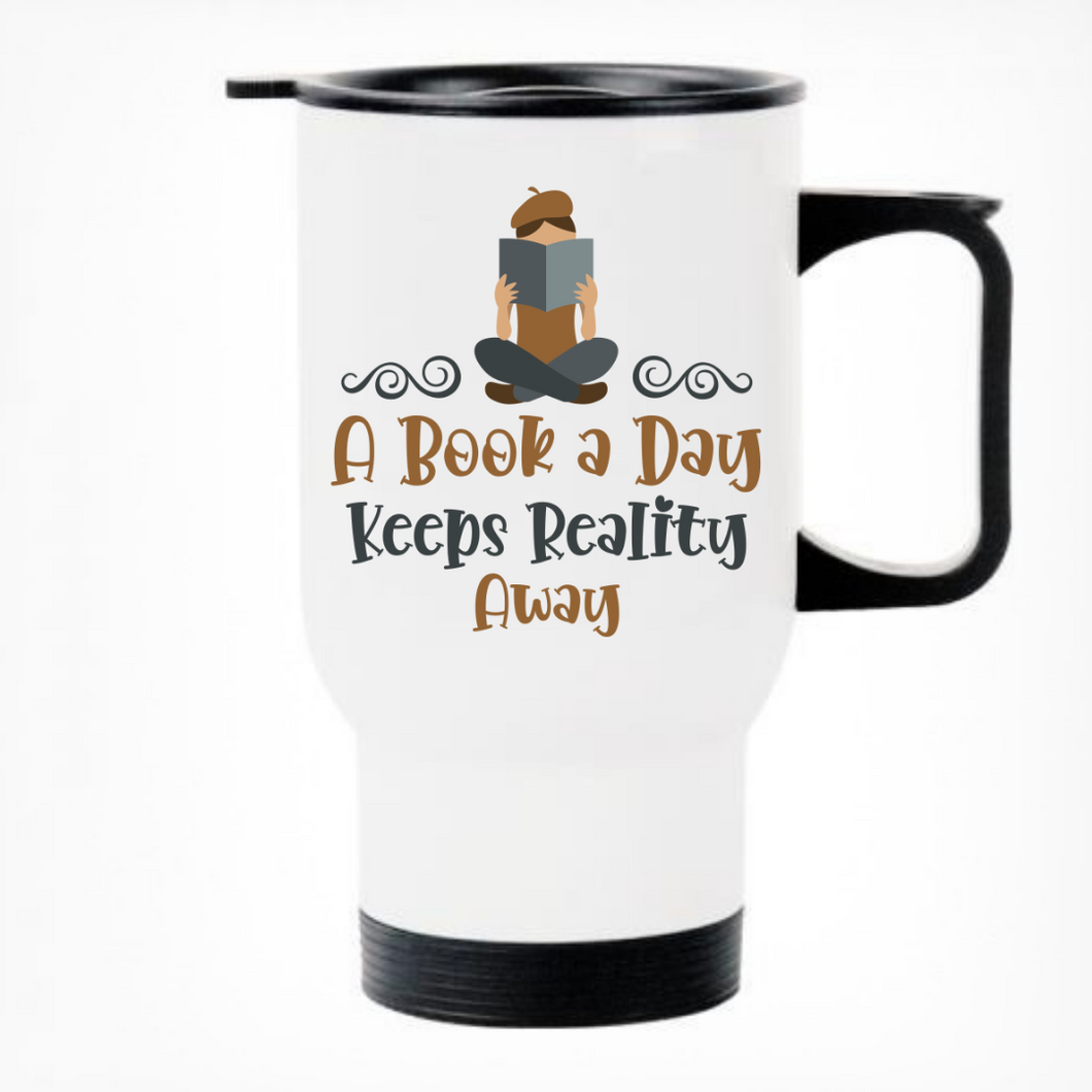 A Book A Day Keeps Reality Away Printed Travel Mug