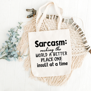 Sarcasm: Making The World A Better Place Tote Bag