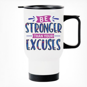 Be Stronger Than Your Excuses Thermal Travel Mug