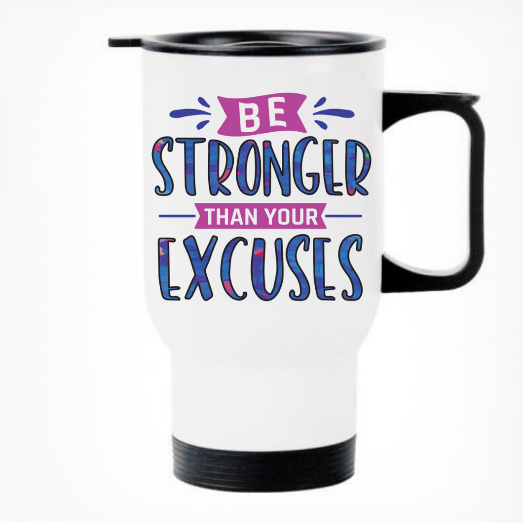 Be Stronger Than Your Excuses Thermal Travel Mug