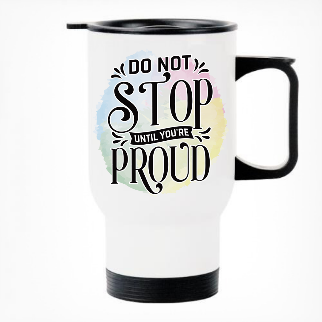 Don't Stop Till You're Proud Thermal Travel Mug