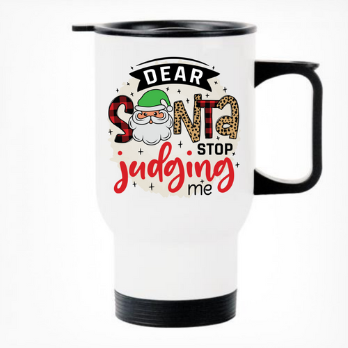 Dear Santa Stop Judging Me Printed Thermal Mug
