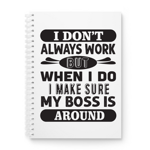 I Don't Always Work Printed Notebook