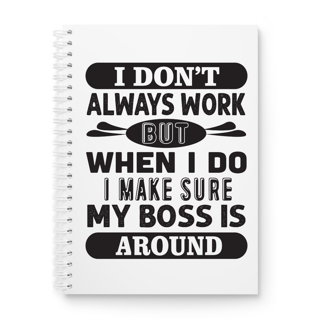 I Don't Always Work Printed Notebook