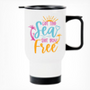 Let the Sea Set you Free Printed Travel Mug