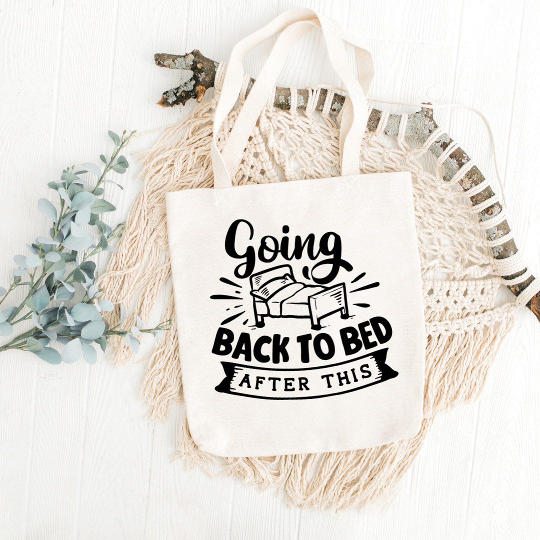 Going Back To Bed After This Tote Bag
